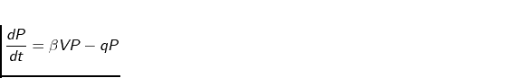 $\displaystyle \frac{dP}{dt} = {\beta}VP-qP$